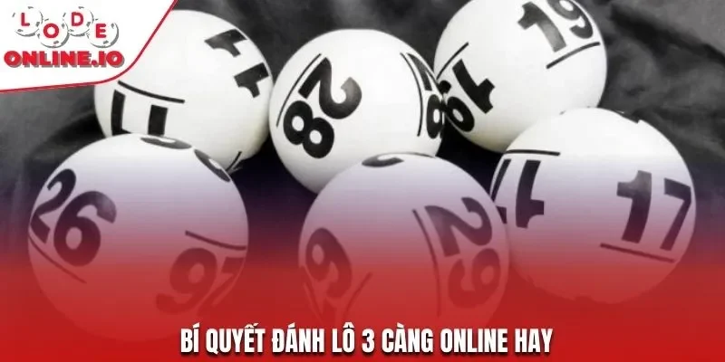 Bí quyết đánh lô 3 càng online hay