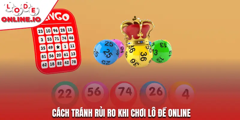 Cách tránh rủi ro khi chơi lô đề online