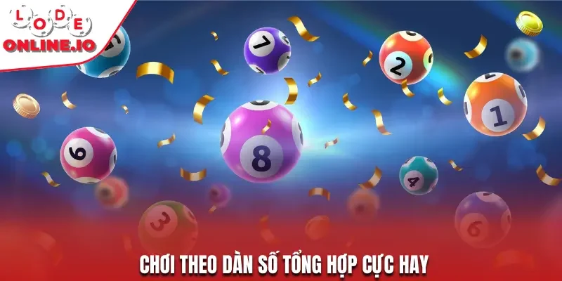 Chơi theo dàn số tổng hợp cực hay