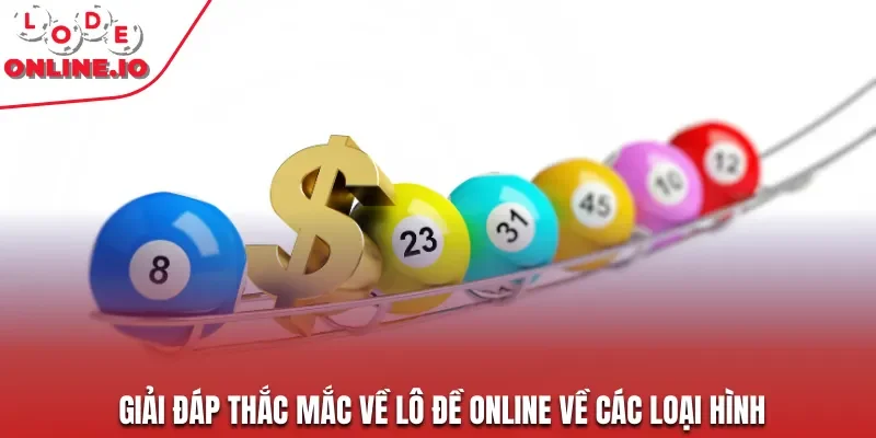 Giải đáp thắc mắc về lô đề online về các loại hình